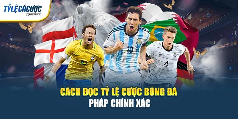 Cách đọc tỷ lệ cược bóng đá Pháp chính xác