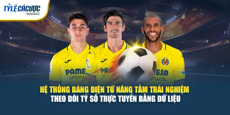 Hệ thống bảng điện tử nâng tầm trải nghiệm theo dõi tỷ số trực tuyến bằng dữ liệu