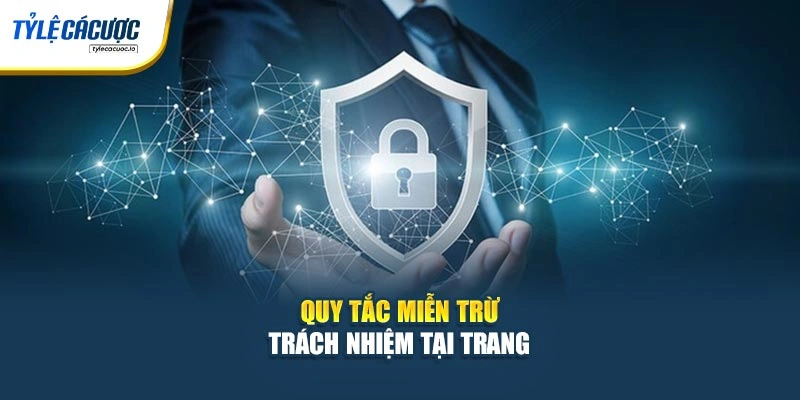Quy tắc miễn trừ trách nhiệm tại trang 