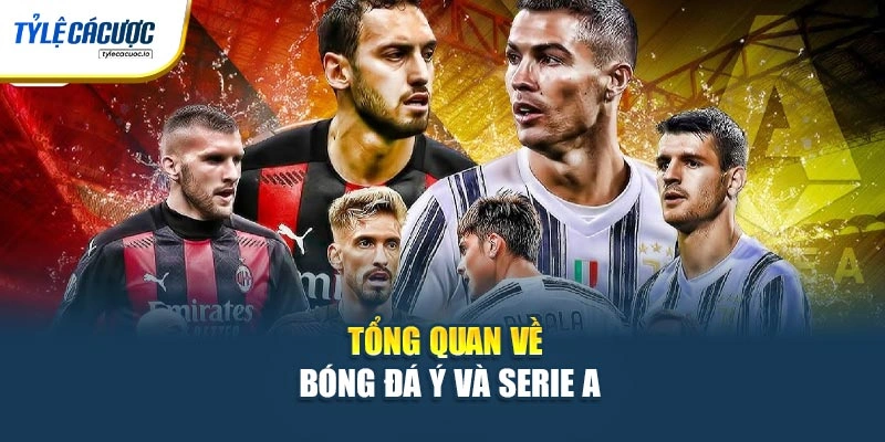 Tổng quan về bóng đá Ý và Serie A