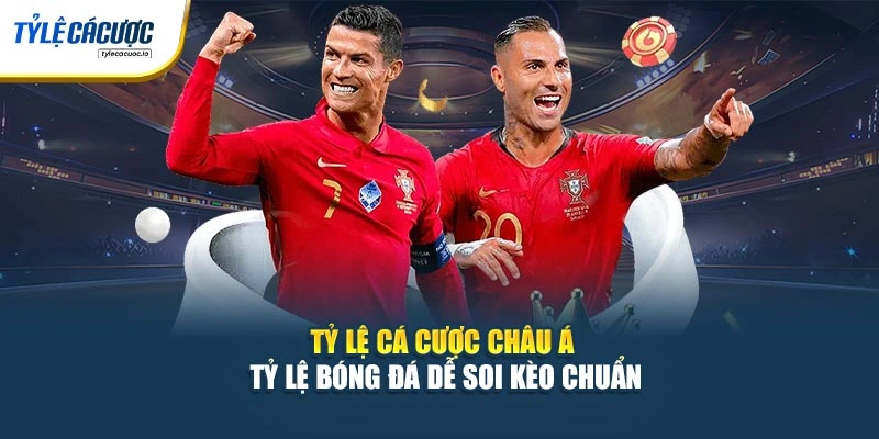 Tỷ Lệ Cá Cược Châu Á - Tỷ Lệ Cá Cược Dễ Soi Kèo Chuẩn