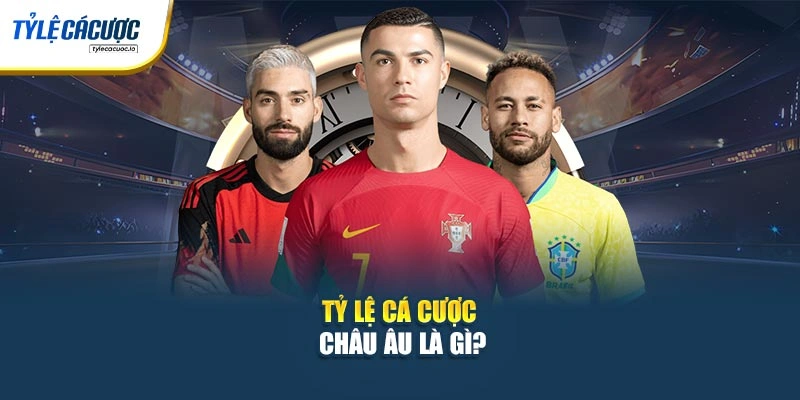 Tỷ lệ cá cược châu Âu là gì?