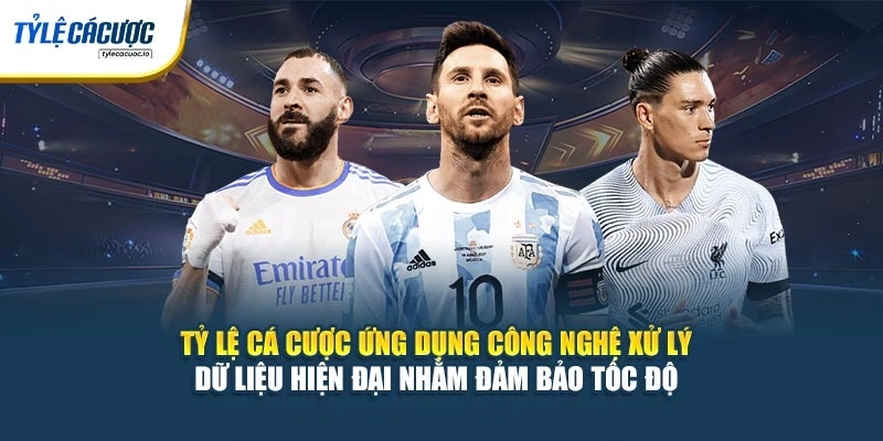 Tỷ Lệ Cá Cược ứng dụng công nghệ xử lý dữ liệu hiện đại nhằm đảm bảo tốc độ