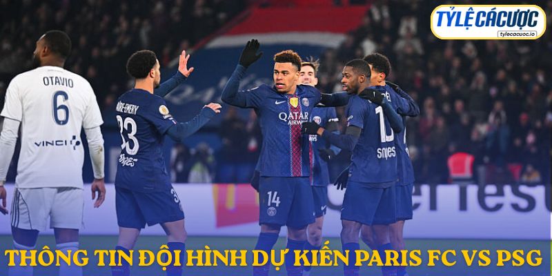 Thông tin đội hình dự kiến Paris FC vs PSG