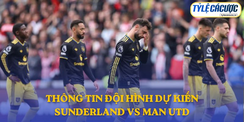 Thông tin đội hình dự kiến Sunderland vs Manchester United