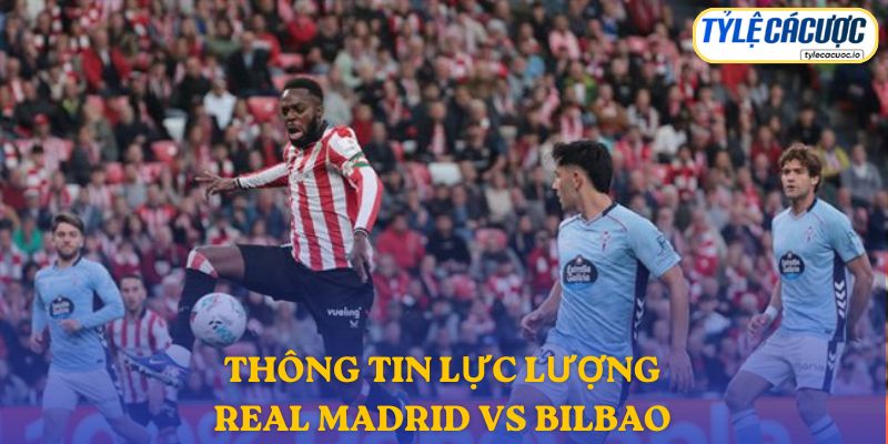 Thông tin lực lượng Real Madrid vs Athletic Bilbao