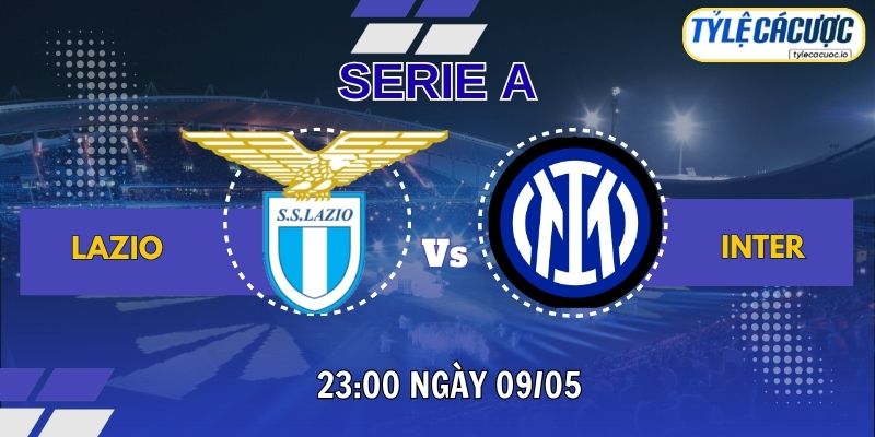 Soi kèo tỷ lệ cá cược Lazio vs Inter 23h00 ngày 09/05 – Vòng 36 Serie A