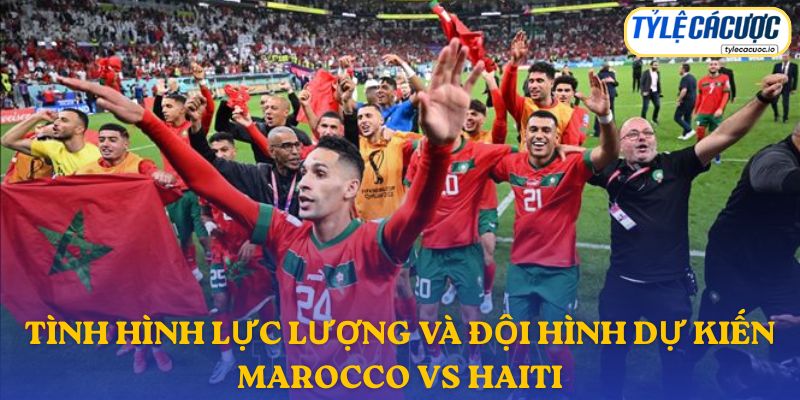 Thông tin đội hình dự kiến Morocco vs Haiti
