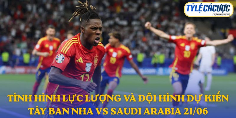 Thông tin đội hình dự kiến Tây Ban Nha vs Saudi Arabia