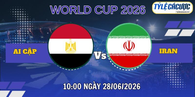 Tỷ lệ cá cược Ai Cập vs Iran 10:00 ngày 27/06 – World Cup 2026