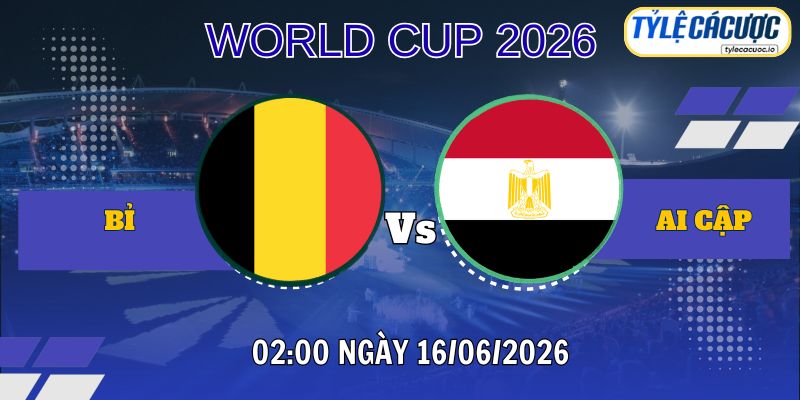 Tỷ lệ cá cược Bỉ vs Ai Cập 02h00 ngày 16/06 - World Cup 2026