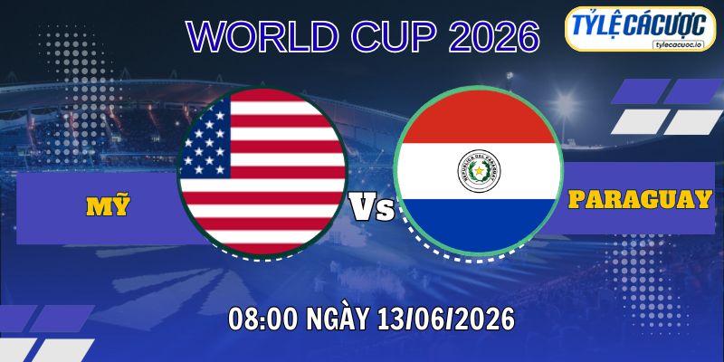 Soi kèo tỷ lệ cá cược Mỹ vs Paraguay 08h00 ngày 13/06 – World Cup 2026