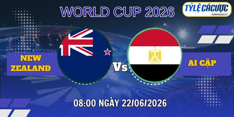 Tỷ lệ cá cược New Zealand vs Ai Cập 08h00 ngày 22/06 – World Cup 2026