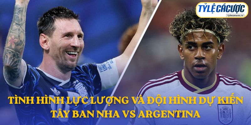 Thông tin đội hình dự kiến Tây Ban Nha vs Argentina
