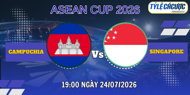 Tỷ lệ cá cược Campuchia vs Singapore 19h00 ngày 24/07 – ASEAN Cup