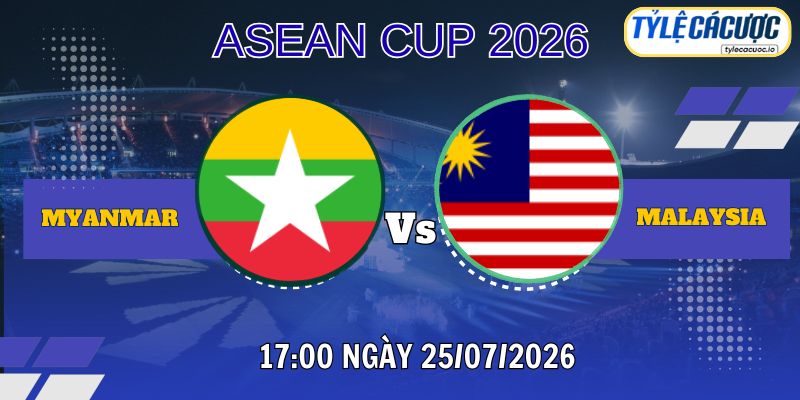 Tỷ lệ cá cược Myanmar vs Malaysia 17h00 ngày 25/07 – ASEAN Cup