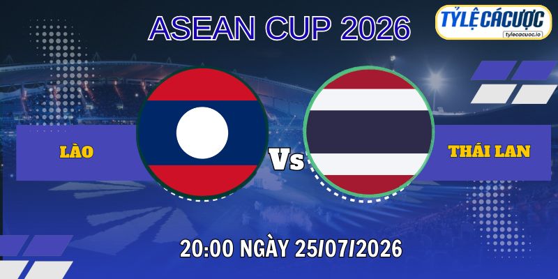 Tỷ lệ cá cược Lào vs Thái Lan 20h00 ngày 25/07 – ASEAN Cup