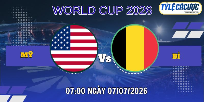 Tỷ lệ cá cược Mỹ vs Bỉ 07h00 ngày 07/07 – World Cup 2026