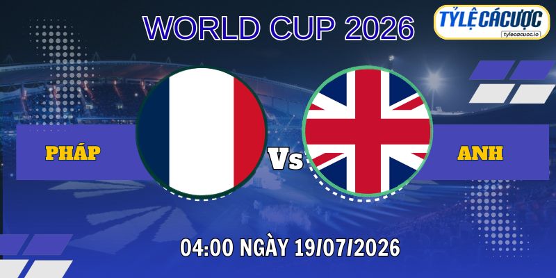 Tỷ lệ cá cược Pháp vs Anh 04h00 ngày 19/07 – Tranh hạng Ba World Cup